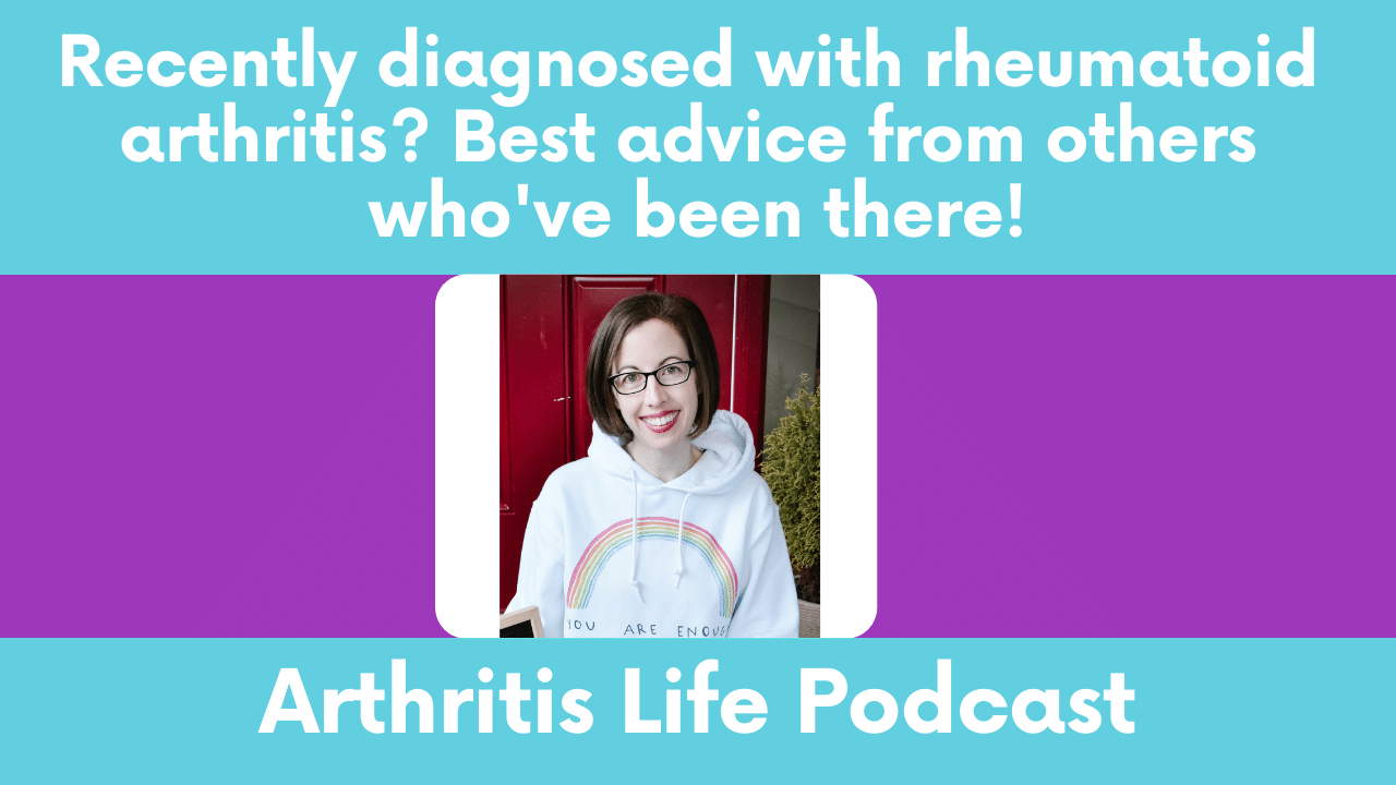 Best Advice for People Newly Diagnosed with Rheumatoid Arthritis